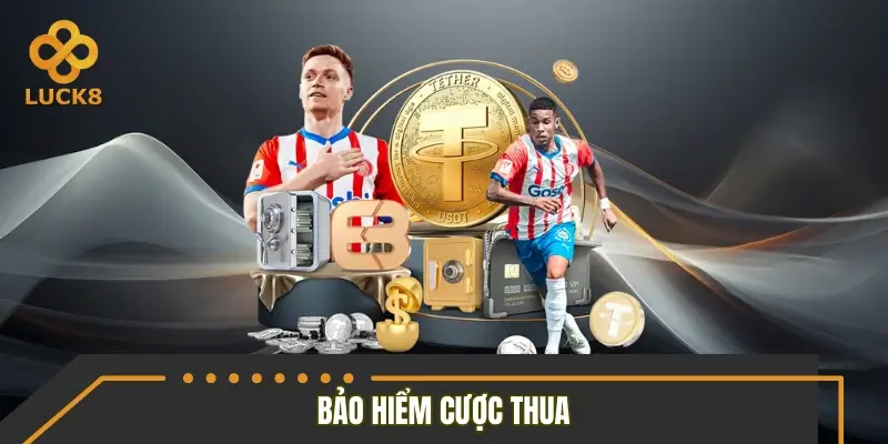 Khuyến mãi thể thao LUCK8 bảo hiểm cược thua
