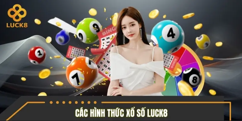 Bật mí các hình thức siêu hấp dẫn tại sảnh xổ số LUCK8 Bật mí các hình thức siêu hấp dẫn tại sảnh xổ số LUCK8