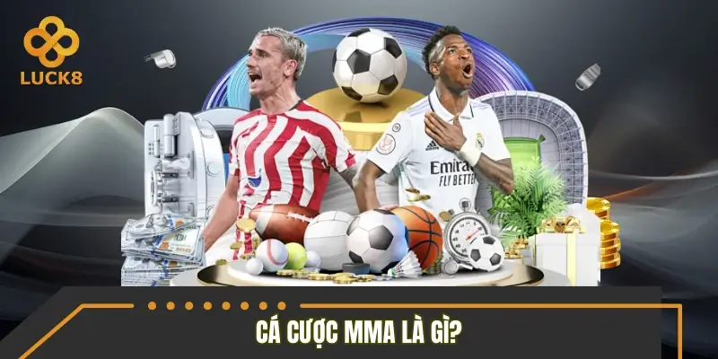 Cá cược MMA là gì? Cá cược MMA là gì?