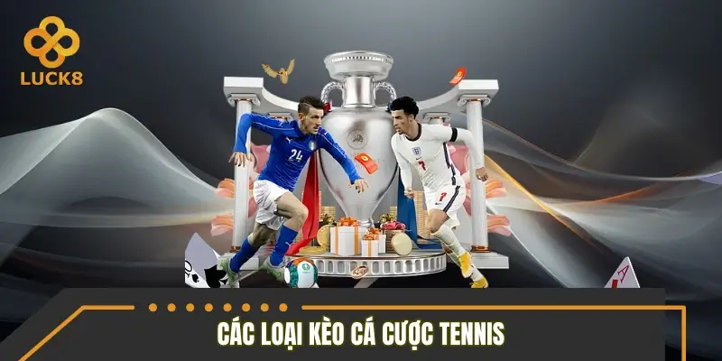 Cá cược Tennis các loại kèo phổ biến cần nắm rõ