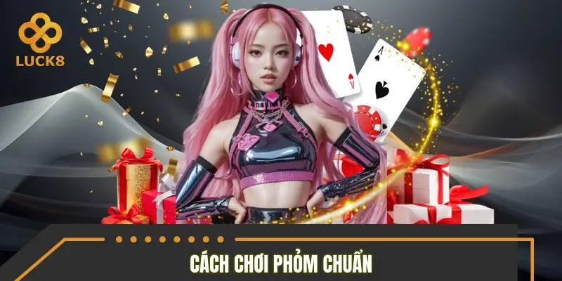 Cách chơi phỏm chuẩn luật để làm chủ bàn đấu Cách chơi phỏm chuẩn luật để làm chủ bàn đấu