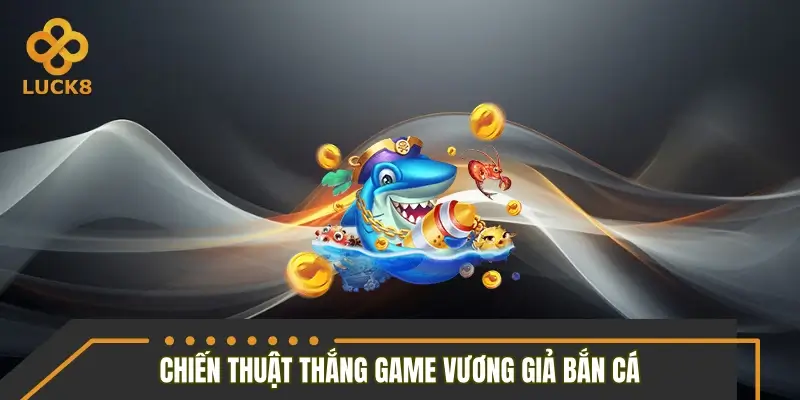 Gợi ý một số chiến thuật chơi bắn cá vương giả hiệu quả Gợi ý một số chiến thuật chơi bắn cá vương giả hiệu quả