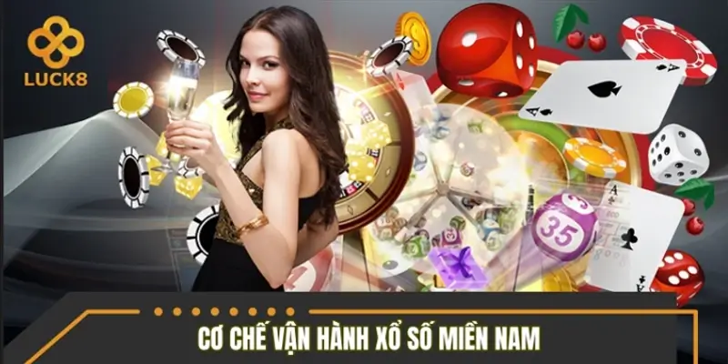 Cơ chế vận hành xổ số Miền Nam trực tuyến Cơ chế vận hành xổ số Miền Nam trực tuyến
