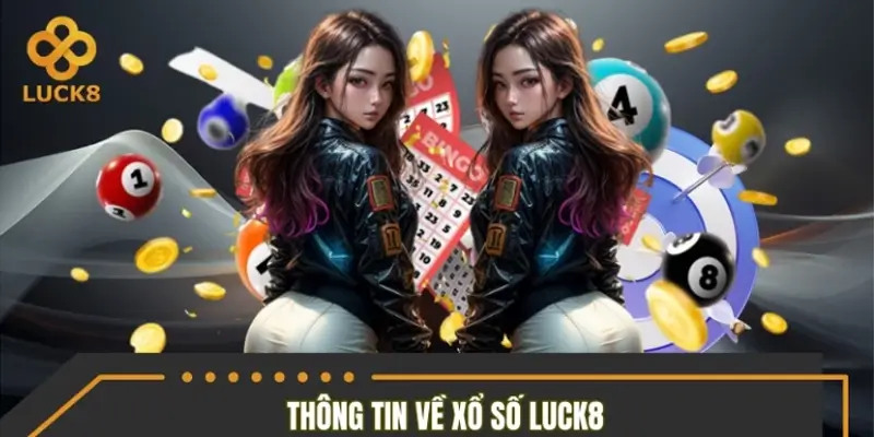 Đôi nét thông tin về xổ số LUCK8 Đôi nét thông tin về xổ số LUCK8