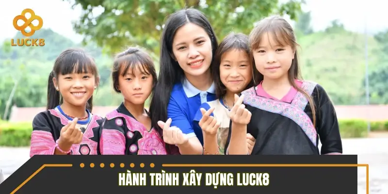 Hành trình xây dựng LUCK8 trở thành thương hiệu uy tín