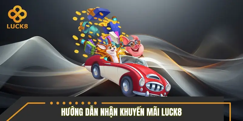 Hướng dẫn nhận khuyến mãi Luck8 nhanh chóng và hiệu quả