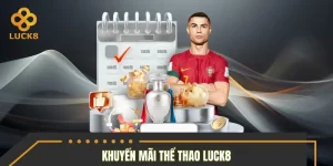 Khuyến Mãi Thể Thao LUCK8 - Bonus Hấp Dẫn Mùa Đại Chiến