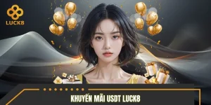Khuyến Mãi USDT LUCK8 - Nạp Nhanh Nhận Thêm Ưu Đãi