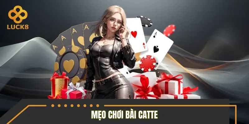 Mẹo chơi bài catte hiệu quả giúp tăng cơ hội thắng Mẹo chơi bài catte hiệu quả giúp tăng cơ hội thắng