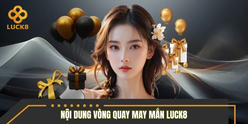Nội dung chi tiết của sự kiện vòng quay