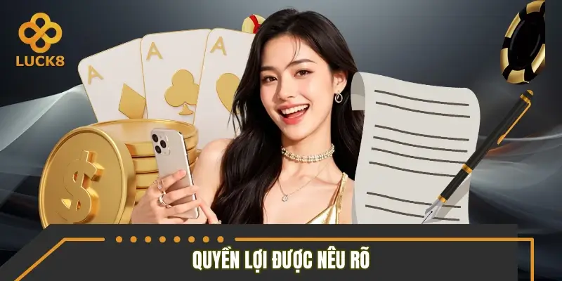 Quyền lợi được nêu rõ trong điều khoản điều kiện LUCK8