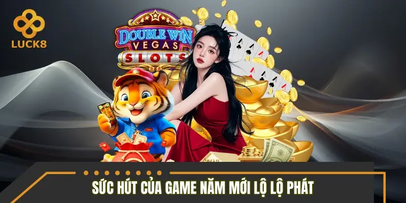 Sức hút đặc biệt được đánh giá cao của năm mới lộ lộ phát Sức hút đặc biệt được đánh giá cao của năm mới lộ lộ phát