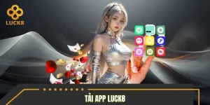 Tải App LUCK8 - Trải Nghiệm Cá Cược Đỉnh Cao Chỉ Với 1 Chạm