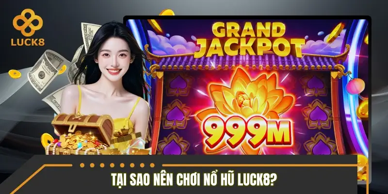 Tại sao nên chọn tham gia nổ hũ LUCK8 giải trí mỗi ngày?