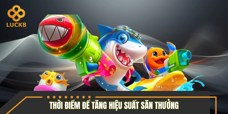 Cách tận dụng thời điểm để tăng hiệu suất săn thưởng Cách tận dụng thời điểm để tăng hiệu suất săn thưởng