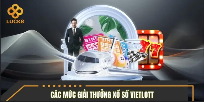 Thống kê giá trị các mức giải thưởng xổ số Vietlott Thống kê giá trị các mức giải thưởng xổ số Vietlott