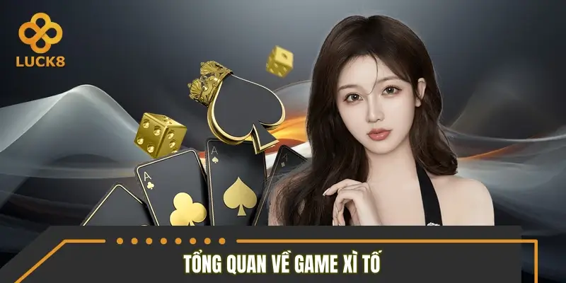 Tổng quan về game xì tố quen thuộc tại trang game LUCK8 Tổng quan về game xì tố quen thuộc tại trang game LUCK8