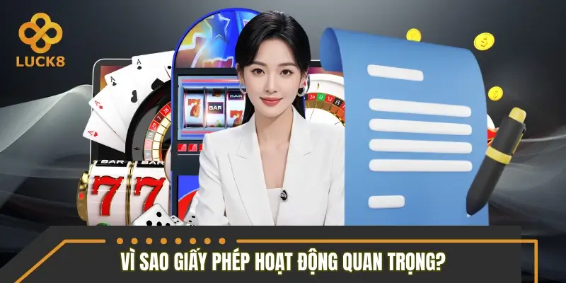 Vì sao giấy phép hoạt động có ý nghĩa quan trọng với LUCK8? Vì sao giấy phép hoạt động có ý nghĩa quan trọng với LUCK8?
