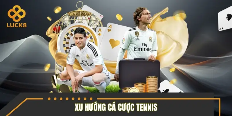Cá cược Tennis - Xu hướng giải trí hấp dẫn 2026