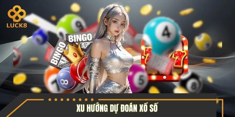 Thống kê xu hướng dự đoán xổ số nổi bật năm 2026